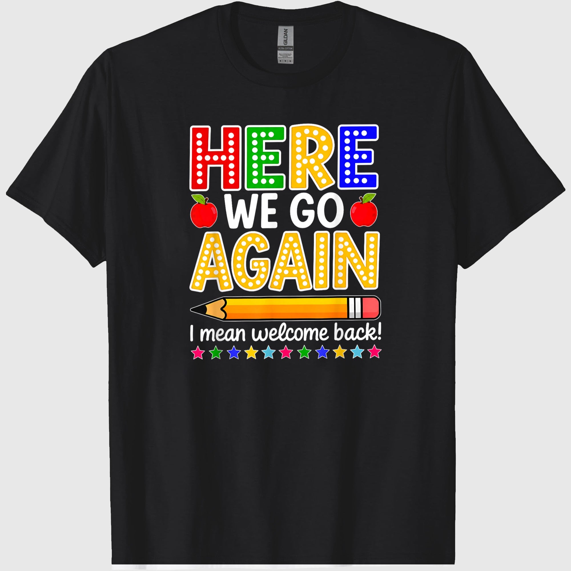 Funny Here We Go Again Teacher I Mean Welcome Back to School T-Shirt
