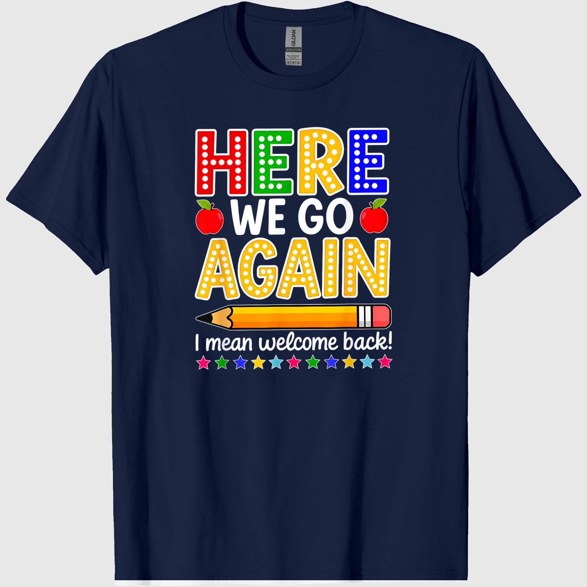 Funny Here We Go Again Teacher I Mean Welcome Back to School T-Shirt