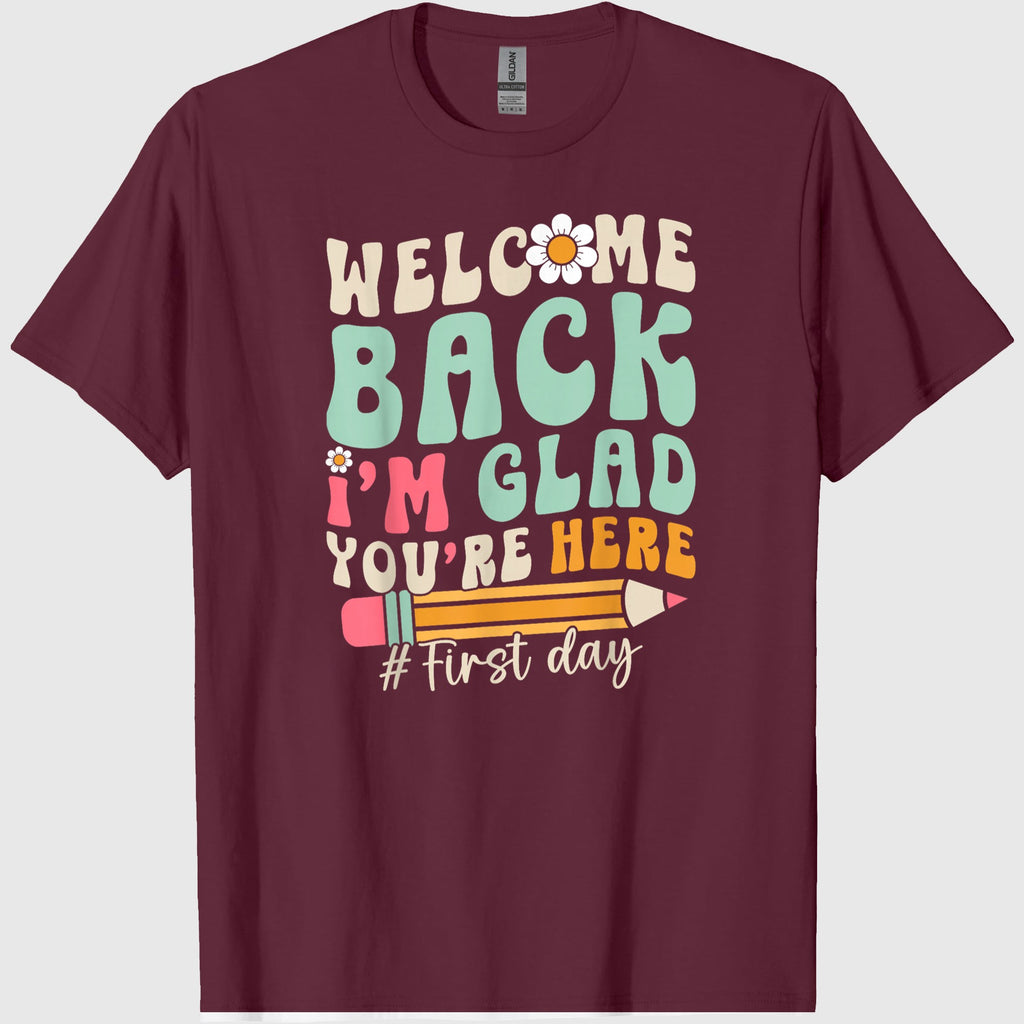 Welcome Back I'm Glad You're Here Back to School Teacher T-Shirt