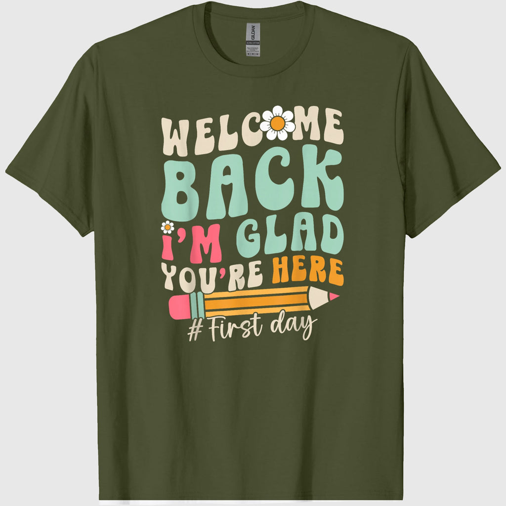 Welcome Back I'm Glad You're Here Back to School Teacher T-Shirt